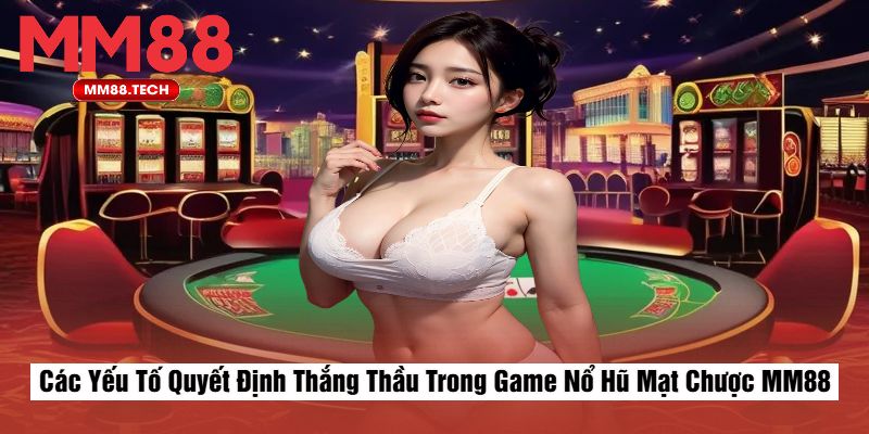 Các Yếu Tố Quyết Định Thắng Thầu Trong Game Nổ Hũ Mạt Chược MM88