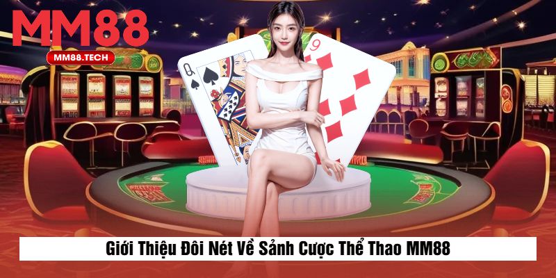 Giới Thiệu Đôi Nét Về Sảnh Cược Thể Thao MM88