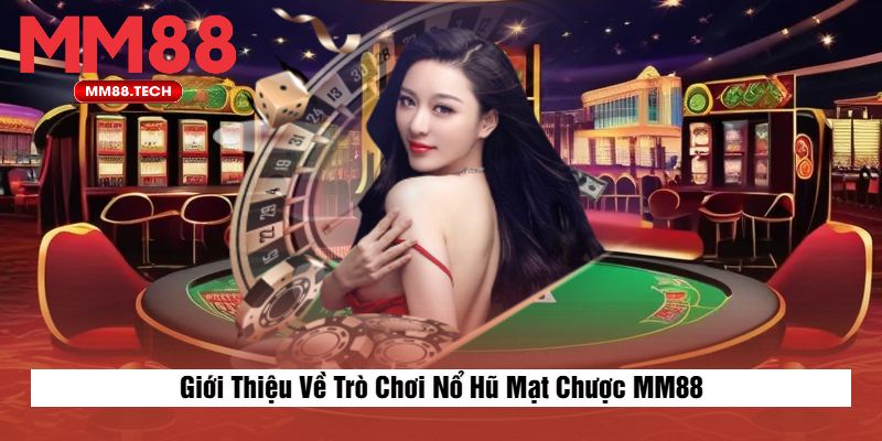 Giới Thiệu Về Trò Chơi Nổ Hũ Mạt Chược MM88