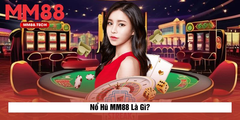 Nổ Hũ MM88 Là Gì?