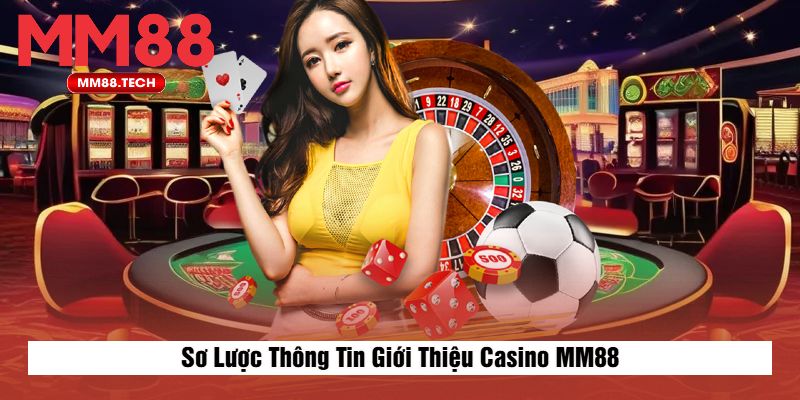Sơ Lược Thông Tin Giới Thiệu Casino MM88