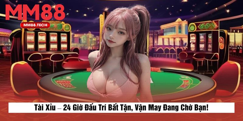 Tài Xỉu – 24 Giờ Đấu Trí Bất Tận, Vận May Đang Chờ Bạn!