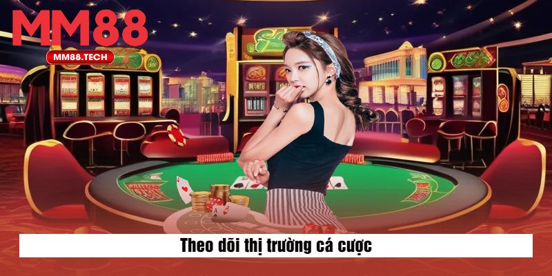 Theo dõi thị trường cá cược