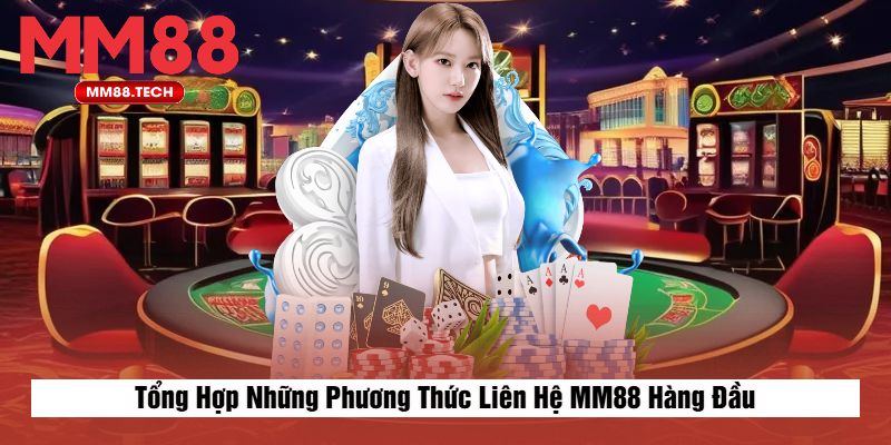 Tổng Hợp Những Phương Thức Liên Hệ MM88 Hàng Đầu