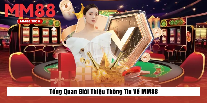 Tổng Quan Giới Thiệu Thông Tin Về MM88